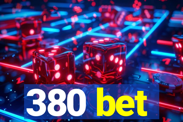 380 bet